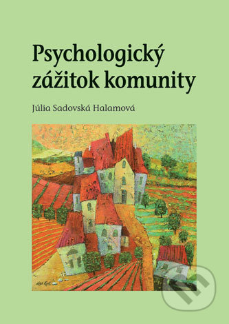 Psychologický zážitok komunity - Júlia Sadovská Halamová, Univerzita Palackého v Olomouci, 2014