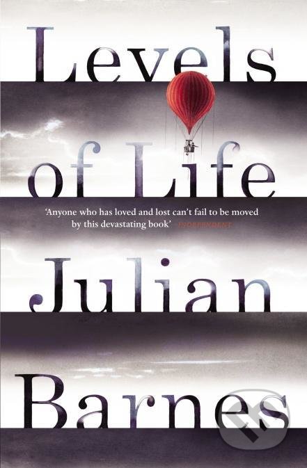 Levels of Life - Julian Barnes, Vintage, 2014