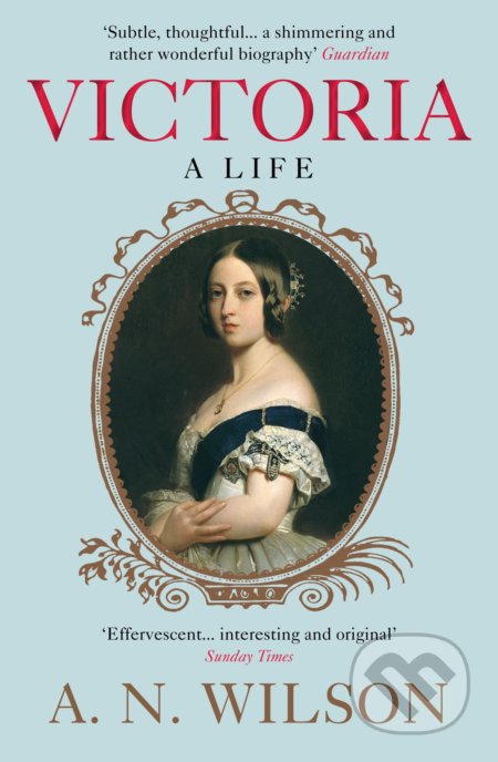 Victoria (A life) - A.N. Wilson - kniha z kategorie Životopisy