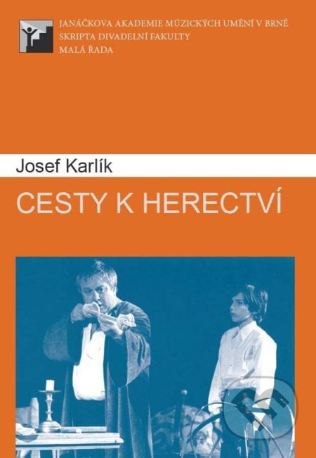 Cesty k herectví - Josef Karlík, Janáčkova akademie múzických umění v Brně, 2009