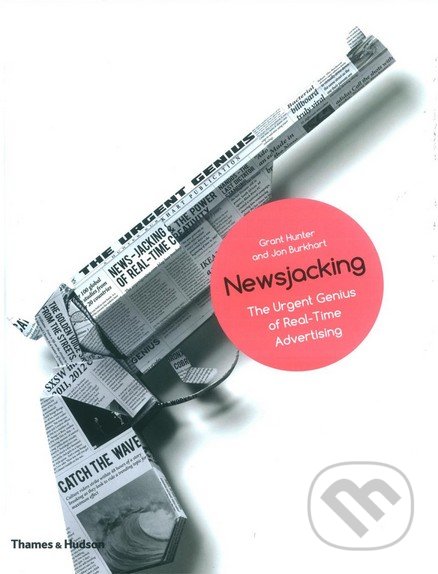 Newsjacking - Grant Hunter, Jon Burkhart, Thames & Hudson, 2013