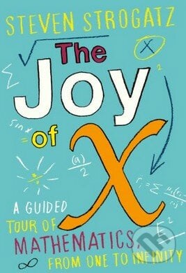 The Joy of X - Steven Strogatz, Atlantic Books, 2013