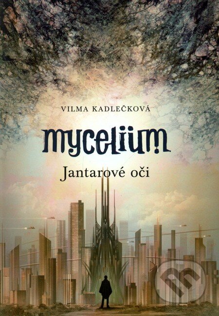 Mycelium: Jantarové oči - Vilma Kadlečková, Tomáš Kučerovský (Ilustrátor), 2013