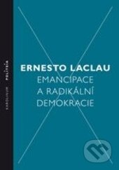 Emancipace a radikální demokracie - Ernesto Laclau, Karolinum, 2013