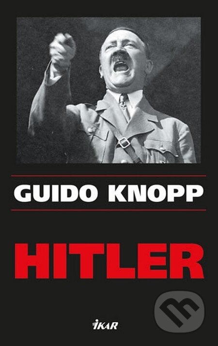 Hitler - Guido Knopp, Ikar CZ, 2013
