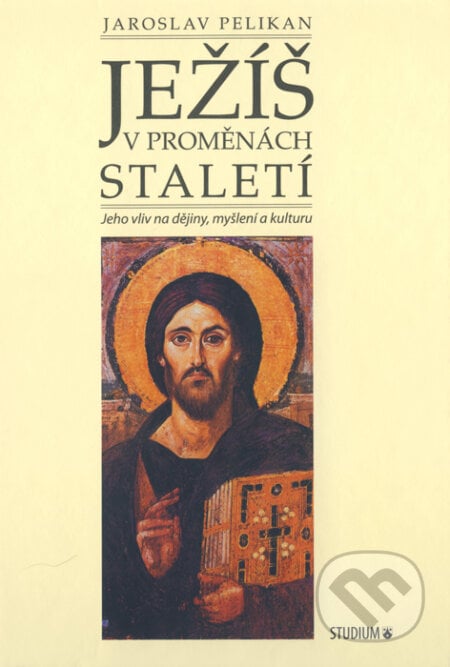 Ježíš v proměnách staletí - Jaroslav Pelikan, Karmelitánské nakladatelství, 2008
