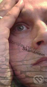 Skameniem - Stanislav Háber, Vydavateľstvo Spolku slovenských spisovateľov, 2013