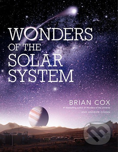 Wonders of the Solar System - Brian Cox, Andrew Cohen, HarperCollins, 2013