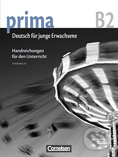Prima B2 - Die Mittelstufe: Handreichungen fur den Unterricht - Friederike Jin, Cornelsen Verlag, 2013