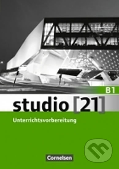 Studio 21 - B1 Unterrichtsvorbereitung (LHB) - Funk Hermann, Cornelsen Verlag, 2016