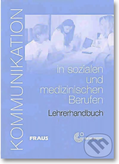 Kommunikation in sozialen und medizinischen Berufen - Lehrerhanbuch - Dorothea Lévy-Hillerich, Fraus, 2012