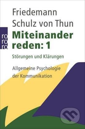 Miteinander reden 1: Störungen und Klärungen. Allgemeine Psychologie der Kommunikation - Friedemann Thun von Schulz, Bibliographisches Institut, 2001