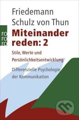 Miteinander reden 2: Stile, Werte und Persönlichkeitsentwicklung. Differentielle Psychologie der Kommunikation - Friedemann Thun von Schulz, Bibliographisches Institut, 2001