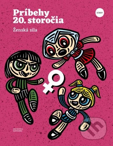 Príbehy 20. storočia - Ženská sila, Post Bellum SK, 2021