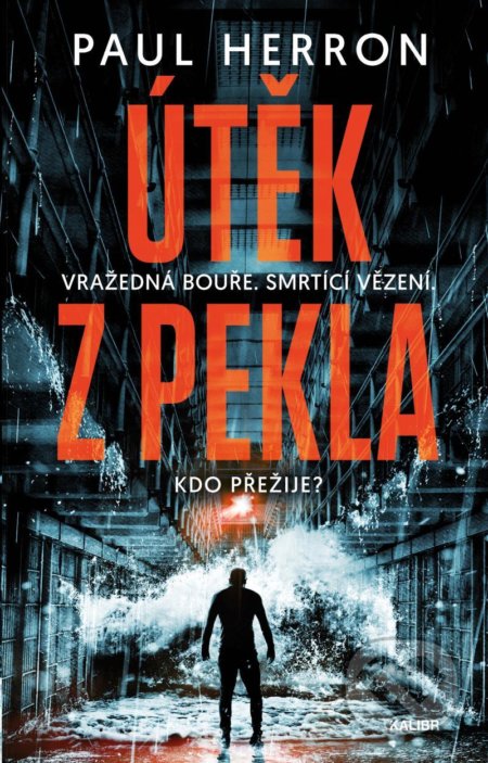 Útěk z pekla (Vražedná bouře. Smrtící vězení. Kdo přežije?) - kniha z kategorie Detektivky, thrillery a horory