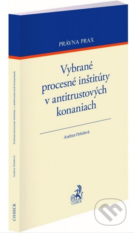 Vybrané procesné inštitúty v antitrustových konaniach - Andrea Oršulová, C. H. Beck, 2022