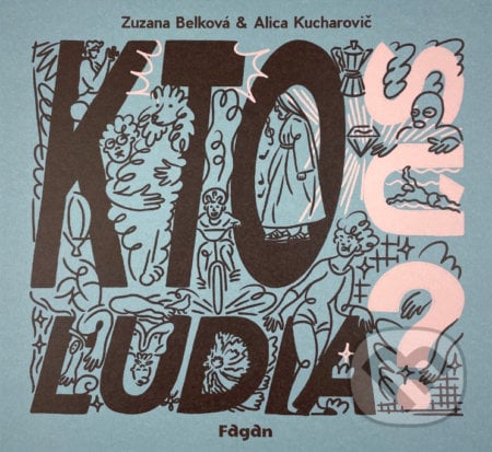 Kto sú ľudia? - Zuzana Belková, Alica Kucharovič (ilustrátor), Fagan, 2022