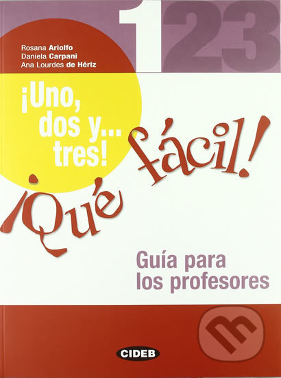 1 2 3!Que Facil! 1 Guia para los profesores - kniha z kategorie Jazykové učebnice a slovníky
