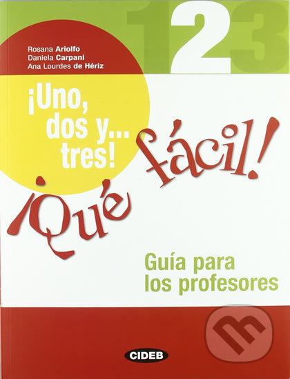 1 2 3!Que Facil! 2 Guia para los profesores - kniha z kategorie Jazykové učebnice a slovníky