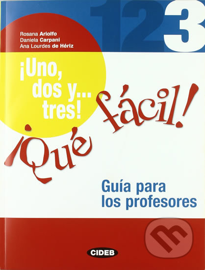1 2 3!Que Facil! 3 Guia para los profesores - kniha z kategorie Jazykové učebnice a slovníky