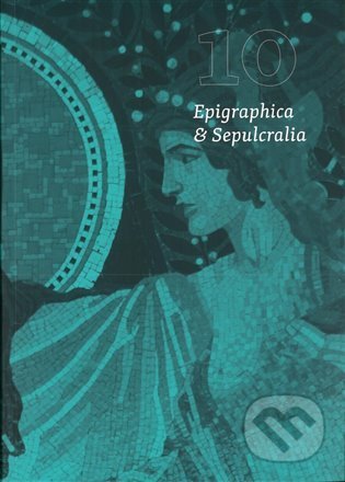 Epigraphica et Sepulcralia 10 - Jiří Roháček, Ústav dějin umění Akademie věd, 2022