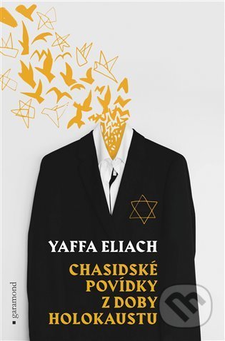 Chasidské povídky z doby holokaustu - Yaffa Eliach, Garamond, 2022
