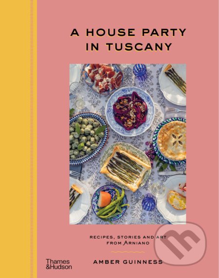 A House Party in Tuscany - Amber Guinness, Thames & Hudson, 2022
