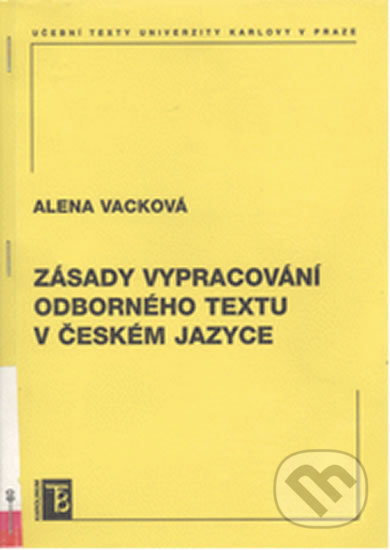 Zásady vypracování odborného textu v českém jazyce - Alena Vacková, Karolinum, 2007
