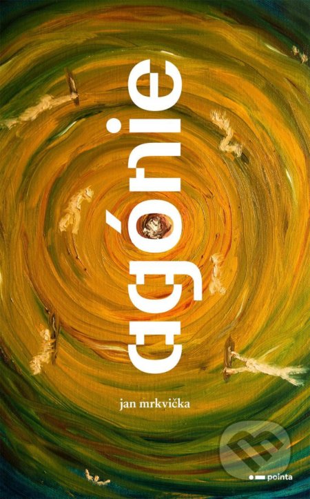 Agónie - Jan Mrkvička - kniha z kategorie Beletrie