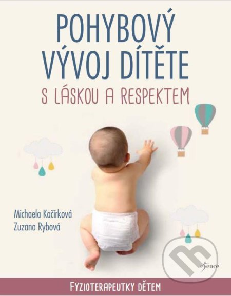 Pohybový vývoj dítěte s láskou a respektem - Zuzana Rybová, Michaela Kačírková, Esence, 2022