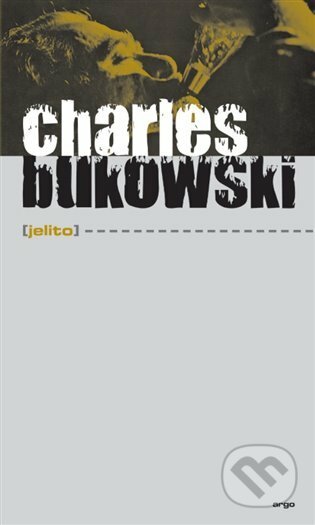 Jelito - Charles Bukowski, Argo, 2016