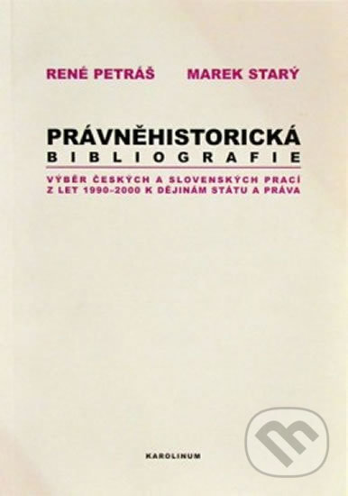 Právněhistorická bibliografie - René Petráš, Karolinum, 2005