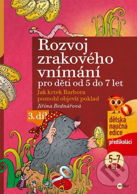 Rozvoj zrakového vnímání pro děti od 5 do 7 let (3. díl) - Jiřina Bednářová, Richard Šmarda (ilustrátor), Edika, 2022