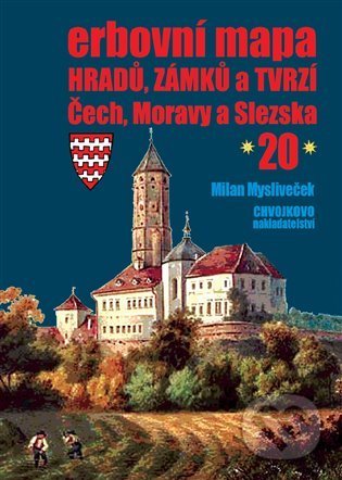Erbovní mapa hradů, zámků a tvrzí Čech, Moravy a Slezska 20 - Milan Mysliveček, Chvojkovo nakladatelství, 2022