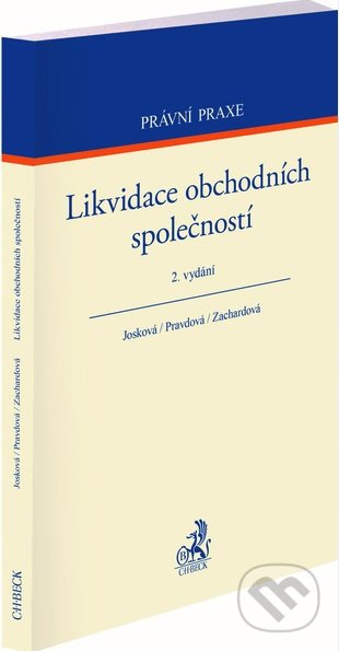 Likvidace obchodních společností. 2. vydání - Lucie Josková, Markéta Pravdová, Lenka Zachardová, C. H. Beck, 2022