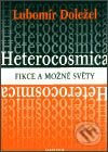 Heterocosmica: Fikce a možné světy - Lubomír Doležel, Karolinum, 2003