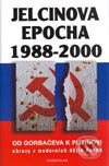 Jelcinova epocha 1988-2000 - Kolektiv autorů, Knižní klub, 2003