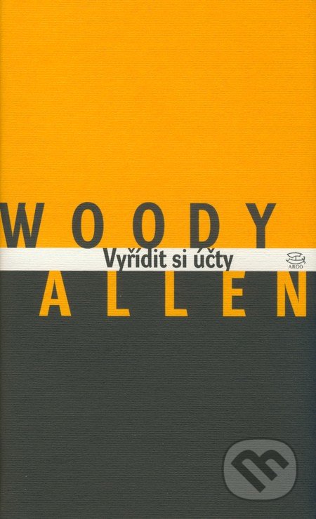 Vyřídit si účty - Woody Allen, Argo, 2003