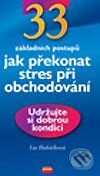 33 základních postupů Jak překonat stres při obchodování - Lia Hubáčková, Computer Press, 2003