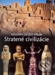 Stratené civilizácie - Kolektív autorov, Reader´s Digest Výběr, 2003