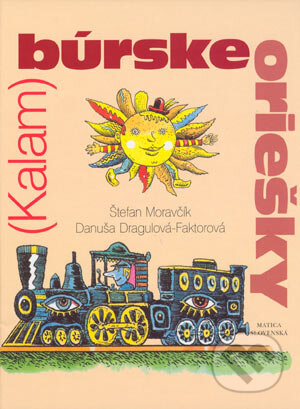 (Kalam)búrske oriešky - Štefan Moravčík, Danuša Dragulová-Faktorová, Vydavateľstvo Matice slovenskej, 2004