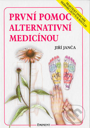 První pomoc alternativní medicínou - Jiří Janča, Eminent, 2001
