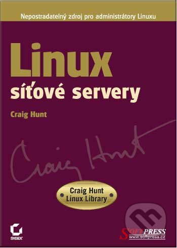 Linux síťové servery - Craig Hunt, SoftPress, 2003