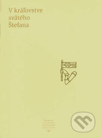 V kráľovstve svätého Štefana - Kolektív autorov, Literárne informačné centrum, 2004