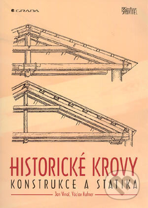 Historické krovy - Jan Vinař, Václav Kufner, Grada, 2004
