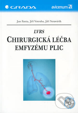 LVRS – Chirurgická léčba emfyzému plic - Jan Fanta, Jiří Votruba, Jiří Neuwirth, Grada, 2004