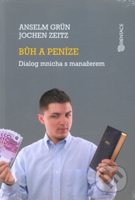 Bůh a peníze - Anselm Grün, Jochen Zeitz, Karmelitánské nakladatelství, 2013