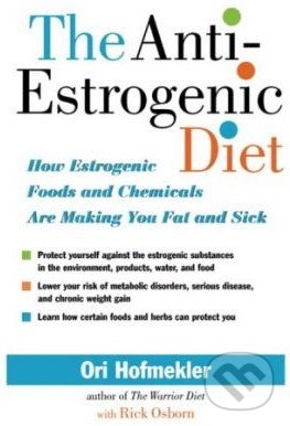 The Anti-Estrogenic Diet - Ori Hofmekler, North Atlantic Books, 2007