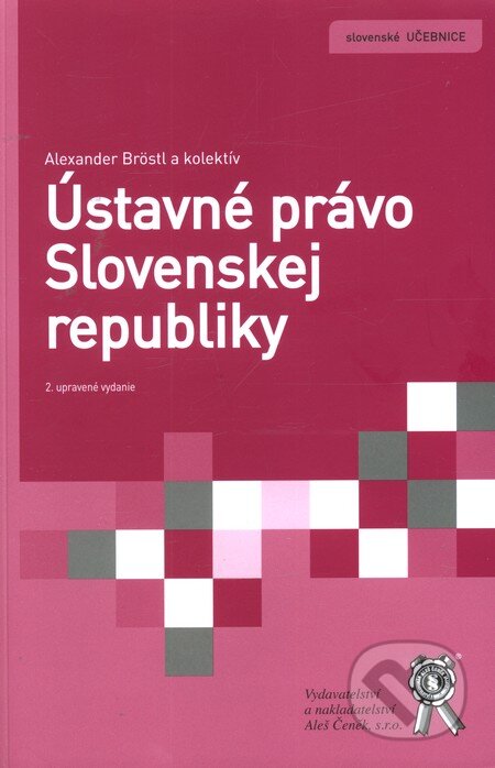 Ústavné právo Slovenskej republiky - Alexander Bröstl a kolektív, Aleš Čeněk, 2013