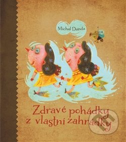 Zdravé pohádky z vlastní zahrádky - Michal Dunda, Dukase, 2013